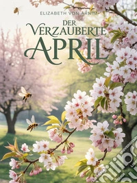 Der verzauberte April (übersetzt). E-book. Formato EPUB ebook