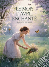 Le mois d'avril enchanté (traduit). E-book. Formato EPUB ebook