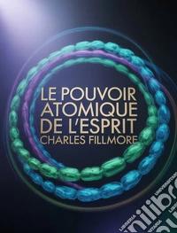 Le pouvoir atomique de l'esprit (traduit). E-book. Formato EPUB ebook