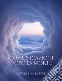 Comunicazioni dopo la morte (tradotto). E-book. Formato EPUB ebook