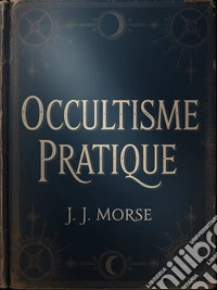 Occultisme pratique (traduit). E-book. Formato EPUB ebook