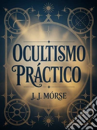 Ocultismo práctico (traducido). E-book. Formato EPUB ebook