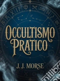Occultismo pratico (tradotto). E-book. Formato EPUB ebook