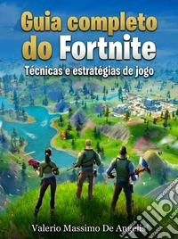 Guia completo do Fortnite. E-book. Formato EPUB ebook