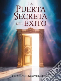La puerta secreta del éxito. E-book. Formato EPUB ebook