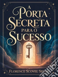 A porta secreta para o sucesso. E-book. Formato EPUB ebook
