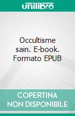 Occultisme sain. E-book. Formato EPUB ebook