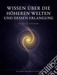 Wissen über die höheren welten und dessen erlangung. E-book. Formato EPUB ebook