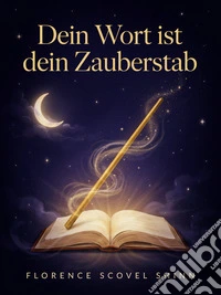 Dein Wort ist dein Zauberstab. E-book. Formato EPUB ebook