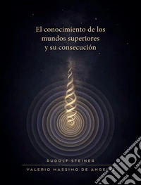 El conocimiento de los mundos superiores y su consecución. E-book. Formato EPUB ebook