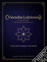 Vierzehn lektionen in yogi-philosophie und orientalischem okkultismus. E-book. Formato EPUB ebook