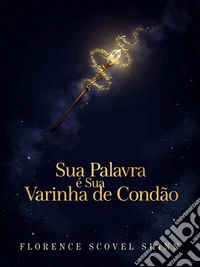 Sua Palavra é Sua Varinha de Condão. E-book. Formato EPUB ebook