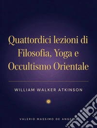 Quattordici lezioni di Filosofia yoga e occultismo orientale. E-book. Formato EPUB ebook