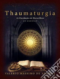 Thaumaturgia: As Elucidações do Maravilhoso. E-book. Formato EPUB ebook