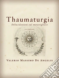 ThaumaturgiaDelucidazioni sul meraviglioso. E-book. Formato EPUB ebook