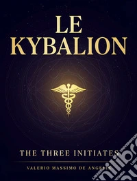 Le Kybalion. E-book. Formato EPUB ebook