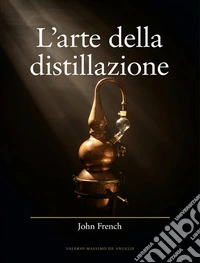 L'arte della distillazione. E-book. Formato EPUB ebook