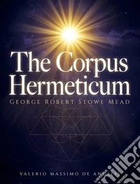 The Corpus Hermeticum. E-book. Formato EPUB ebook