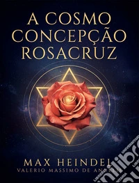 A Cosmo Concepção Rosacruz. E-book. Formato EPUB ebook