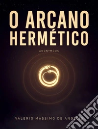 O Arcano Herm??tico. E-book. Formato EPUB ebook