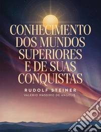 Conhecimento dos Mundos Superiores e de Suas Conquistas. E-book. Formato EPUB ebook