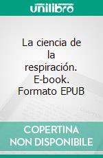 La ciencia de la respiración. E-book. Formato EPUB ebook