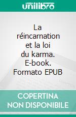La réincarnation et la loi du karma. E-book. Formato EPUB ebook