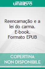 Reencarnação e a lei do carma. E-book. Formato EPUB ebook
