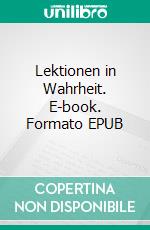 Lektionen in Wahrheit. E-book. Formato EPUB ebook