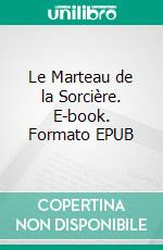 Le Marteau de la Sorcière. E-book. Formato EPUB ebook
