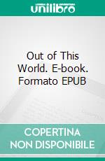 Out of This World. E-book. Formato EPUB ebook