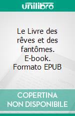 Le Livre des rêves et des fantômes. E-book. Formato EPUB ebook