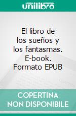 El libro de los sueños y los fantasmas. E-book. Formato EPUB ebook
