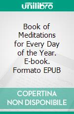 Book of Meditations for Every Day of the Year. E-book. Formato EPUB ebook