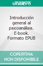 Introducción general al psicoanálisis. E-book. Formato EPUB ebook