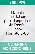 Livre de méditations pour chaque jour de l’année. E-book. Formato EPUB ebook