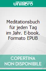 Meditationsbuch für jeden Tag im Jahr. E-book. Formato EPUB ebook