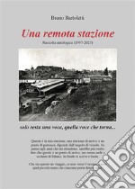 Una remota stazioneraccolta antologica (1997-2023). E-book. Formato EPUB ebook