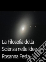 La Filosofia della Scienza nelle Idee. E-book. Formato EPUB ebook