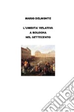 L&apos;umidità relativa a Bologna nel settecento. E-book. Formato EPUB ebook