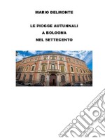 Le piogge autunnali a Bologna nel Settecento. E-book. Formato EPUB ebook