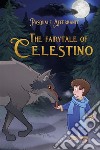 The Fairytale of CELESTINO. E-book. Formato EPUB ebook di Pasquale Afferrante