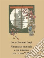 Almanacco musicale e drammatico per l&apos;anno 2024. E-book. Formato EPUB ebook