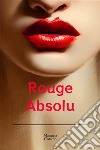 Rouge Absolu. E-book. Formato EPUB ebook