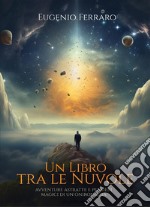 Un libro tra le nuvoleAvventure astratte e pensieri magici di un onironauta. E-book. Formato EPUB ebook