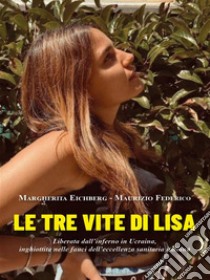 Le tre vite di Lisa. E-book. Formato EPUB ebook di Margherita Eichberg