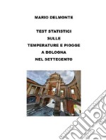 Test statistici sulle temperature e piogge a Bologna nel Settecento. E-book. Formato EPUB ebook