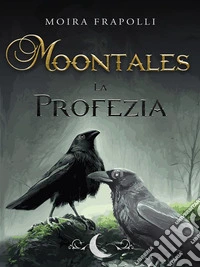 Moontales-La Profezia. E-book. Formato EPUB ebook