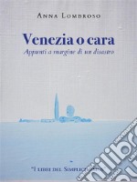 Venezia o cara - appunti a margine di un disastro. E-book. Formato EPUB ebook