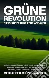 Grüne Revolution: Die Zukunft ohne Erde anbauenVollständiger Leitfaden zur Hydroponik und Aquaponik: Techniken, Innovationen und Strategien für eine nachhaltige und profitablere Landwirtschaft.. E-book. Formato EPUB ebook di Verfasser GrünesWasser